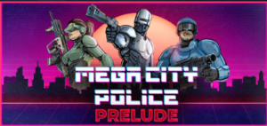 《Mega City Police: Prelude》免费开玩！