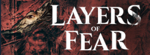 《Layers of Fear》现已上线！好评不断！