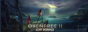 《OXENFREE II: Lost Signals》现已上线！